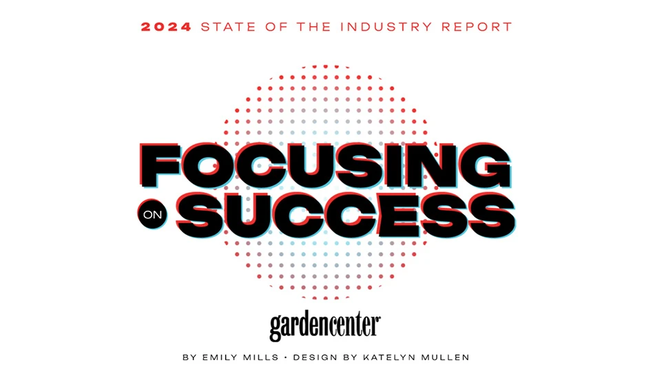 A graphic with black and orange text on a white background reads 2024 State of the Industry Report: Focusing on Success: Garden Center, By Emily Mills, Design by Katelyn Mullen. There's a circle made up of red and blue dots behind the Focusing on Success text.